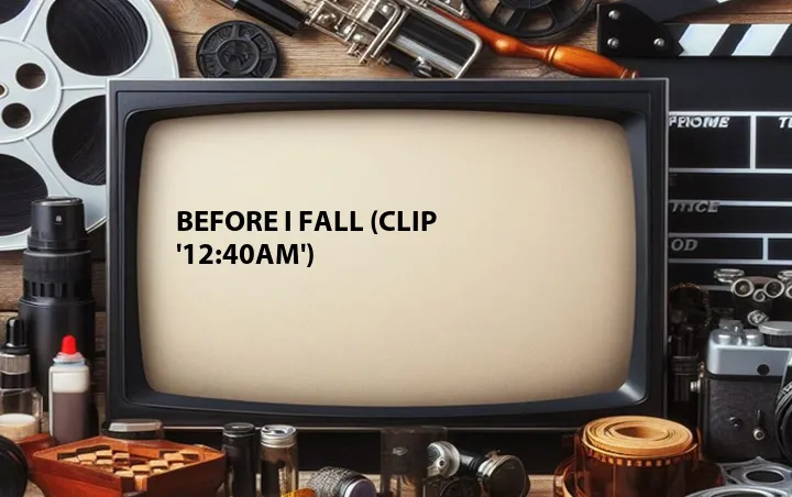 Before I Fall (Clip '12:40AM')
