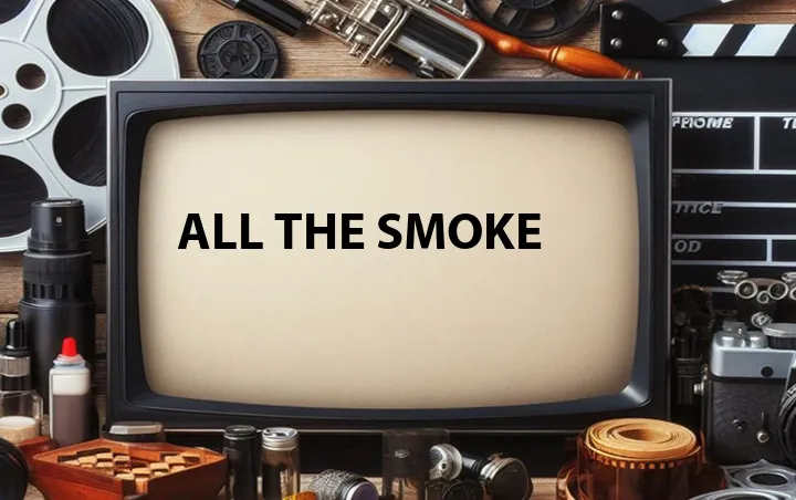 All the Smoke
