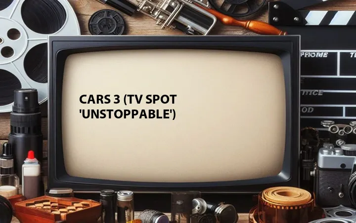Cars 3 (TV Spot 'Unstoppable')