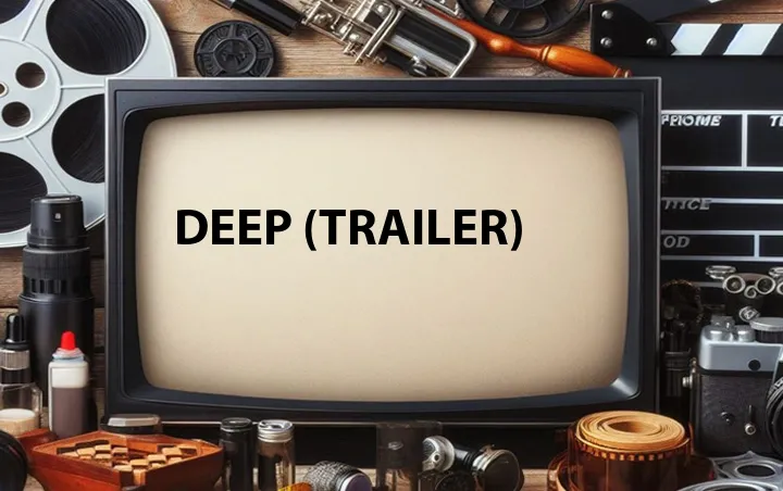 Deep (Trailer)