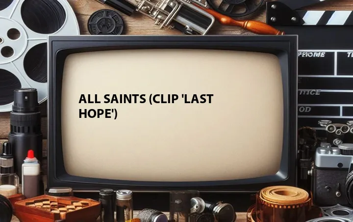 All Saints (Clip 'Last Hope')
