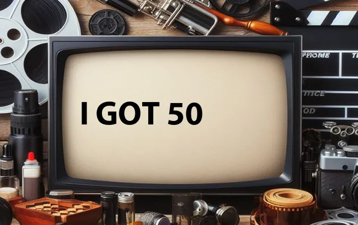 I Got 50