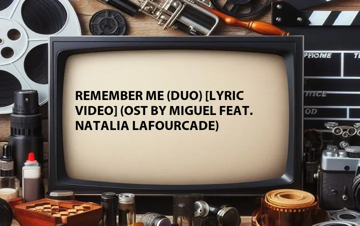 Remember Me (Duo) [Lyric Video] (OST by Miguel Feat. Natalia Lafourcade)