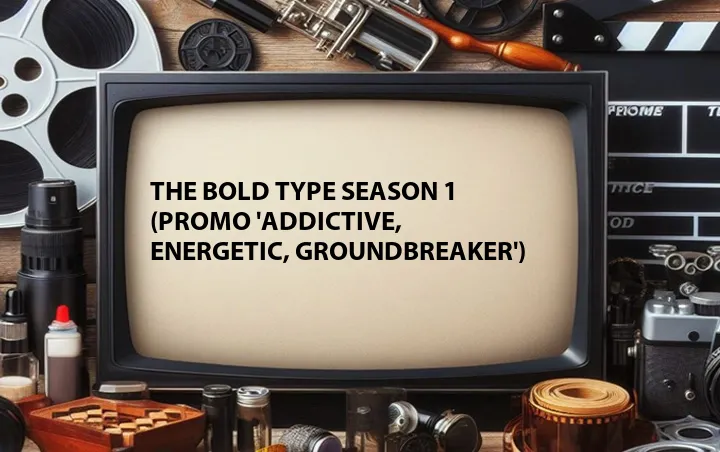 The Bold Type Season 1 (Promo 'Addictive, Energetic, Groundbreaker')