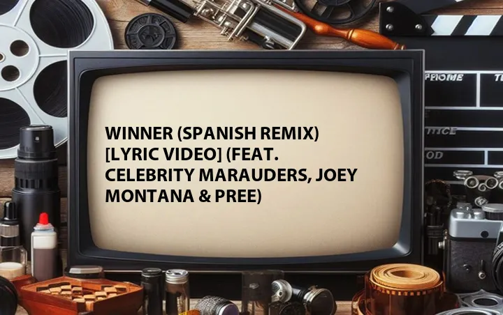 Winner (Spanish Remix) [Lyric Video] (Feat. Celebrity Marauders, Joey Montana & Pree)