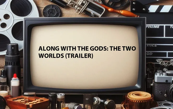 Along with the Gods: The Two Worlds (Trailer)