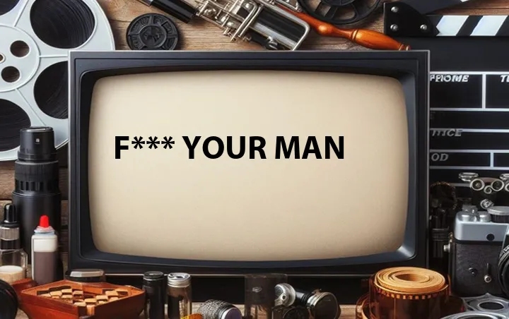 F*** Your Man