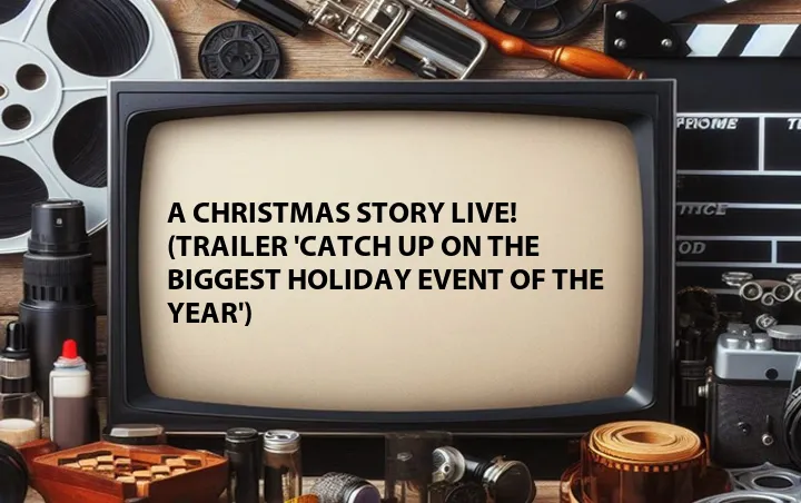 A Christmas Story Live! (Trailer 'Catch Up on the Biggest Holiday Event of the Year')