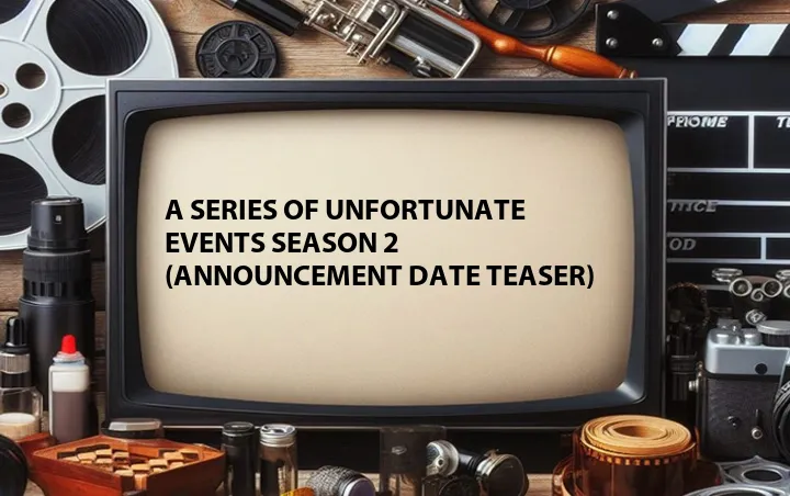 A Series of Unfortunate Events Season 2 (Announcement Date Teaser)