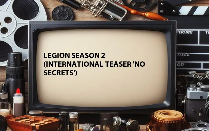 Legion Season 2 (International Teaser 'No Secrets')