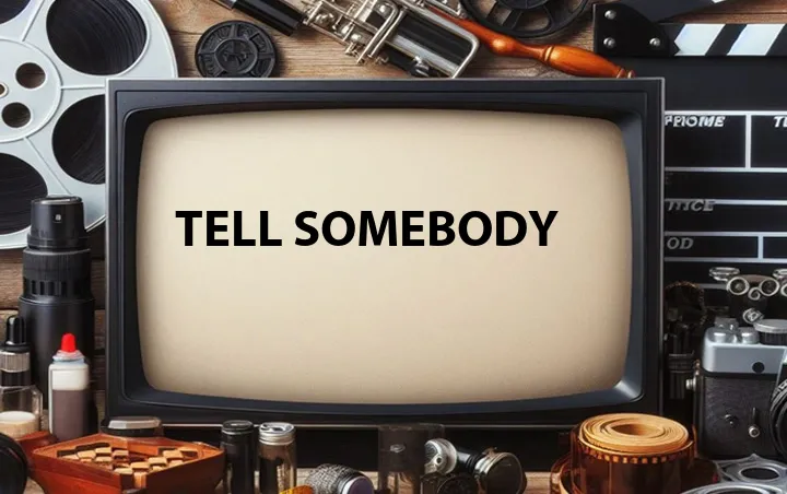 Tell Somebody