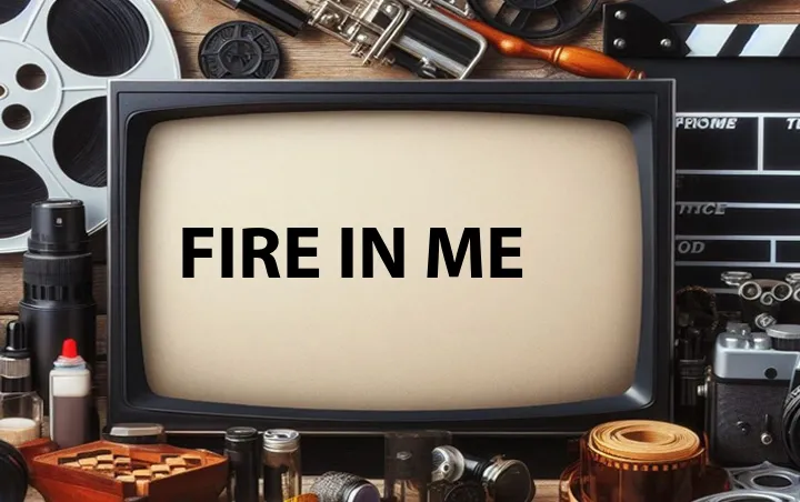 Fire in Me