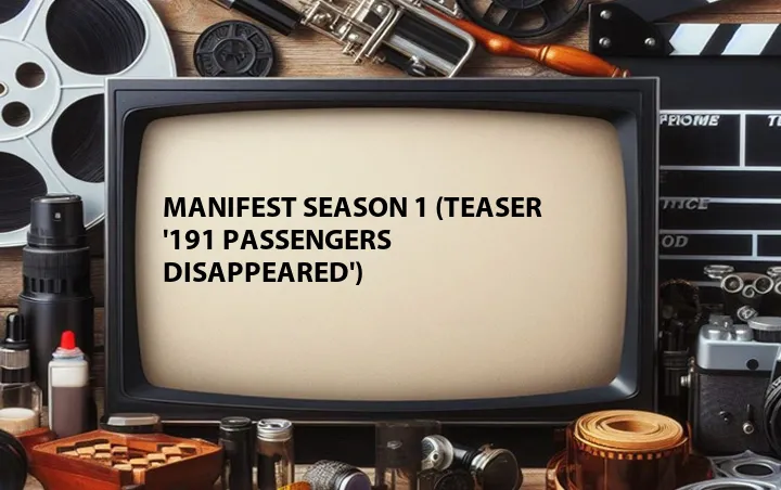 Manifest Season 1 (Teaser '191 Passengers Disappeared')