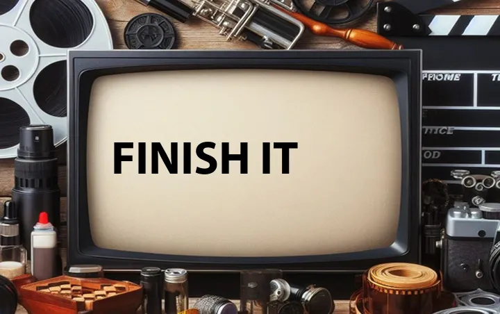 Finish It
