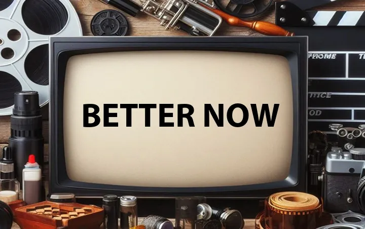 Better Now