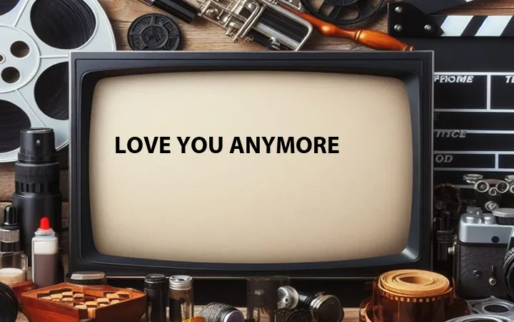 Love You Anymore