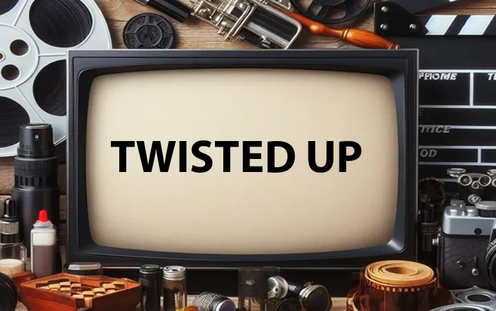 Twisted Up