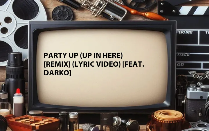 Party Up (Up in Here) [Remix] (Lyric Video) [Feat. DARKO]