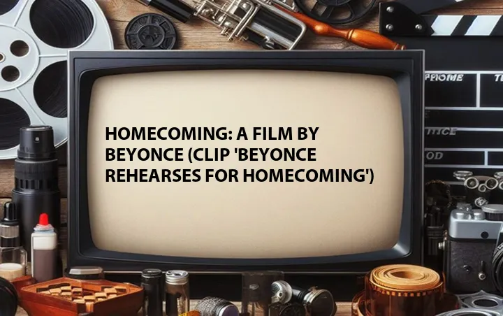 Homecoming: A Film by Beyonce (Clip 'Beyonce Rehearses for Homecoming')