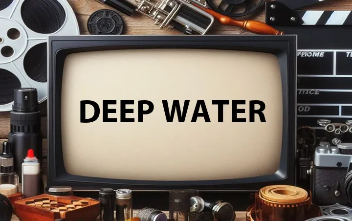 Deep Water