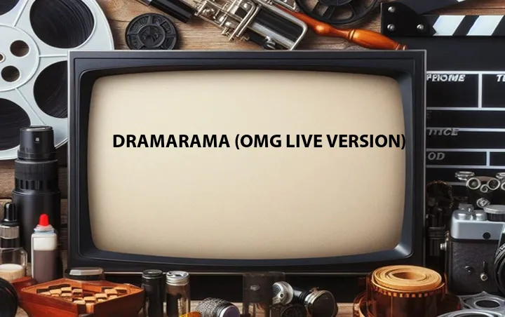 Dramarama (OMG Live Version)