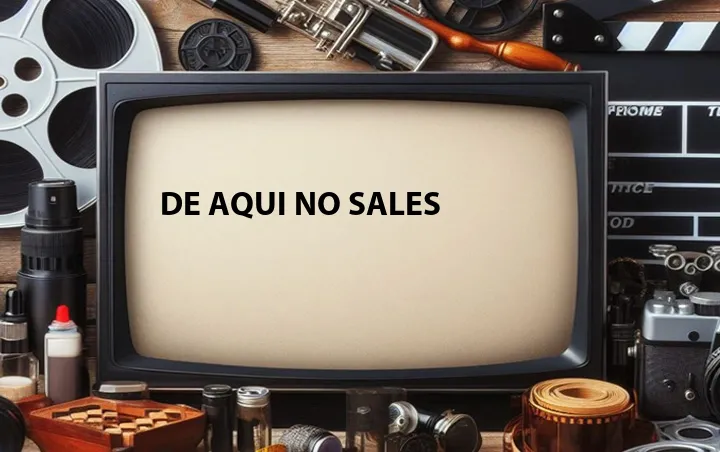 De Aqui No Sales