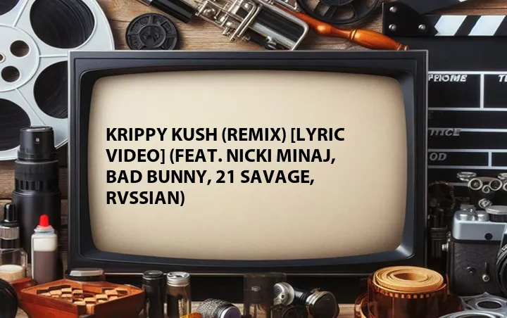 Krippy Kush (Remix) [Lyric Video] (Feat. Nicki Minaj, Bad Bunny, 21 Savage, Rvssian)
