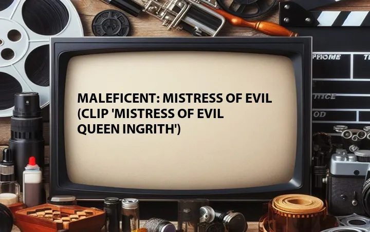 Maleficent: Mistress of Evil (Clip 'Mistress of Evil Queen Ingrith')