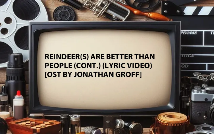 Reindeer(s) Are Better Than People (Cont.) (Lyric Video) [OST by Jonathan Groff]