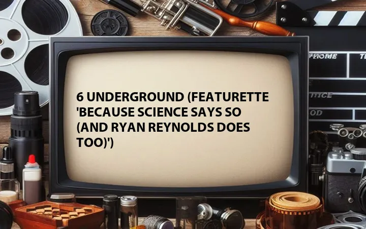 6 Underground (Featurette 'Because Science Says So (And Ryan Reynolds Does Too)')