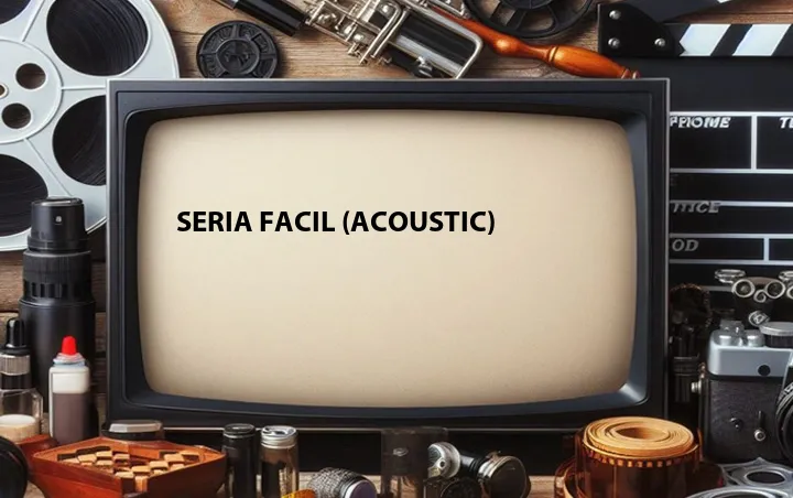 Seria Facil (Acoustic)