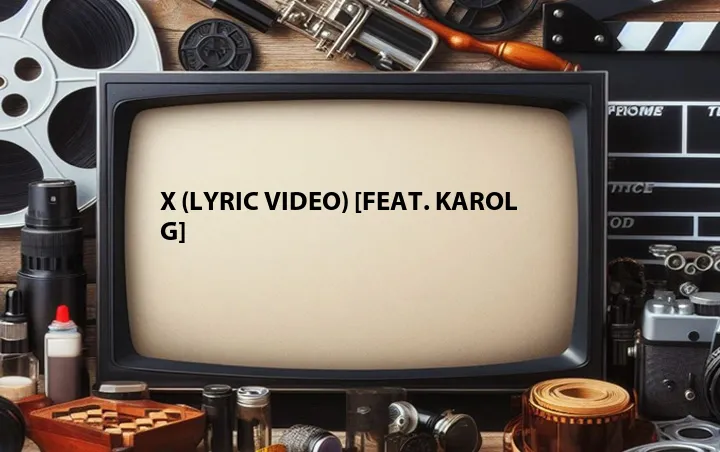 X (Lyric Video) [Feat. Karol G]