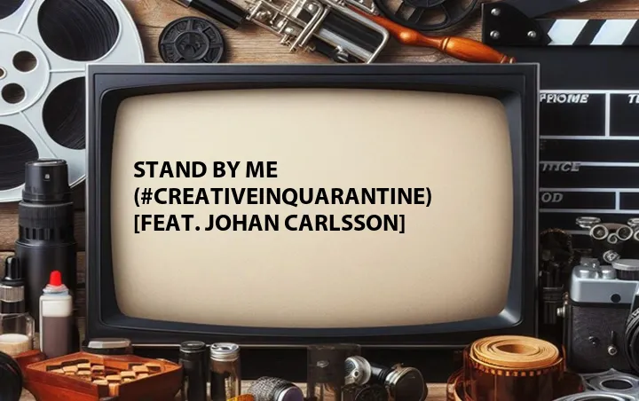 Stand by Me (#CreativeInQuarantine) [Feat. Johan Carlsson]