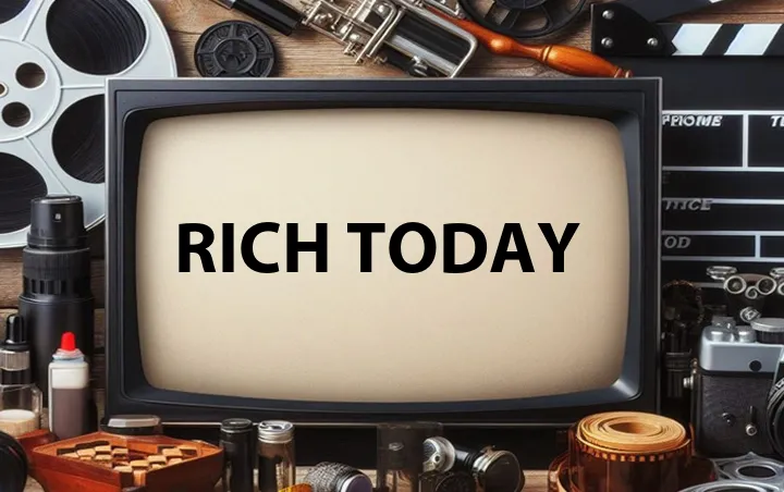 Rich Today