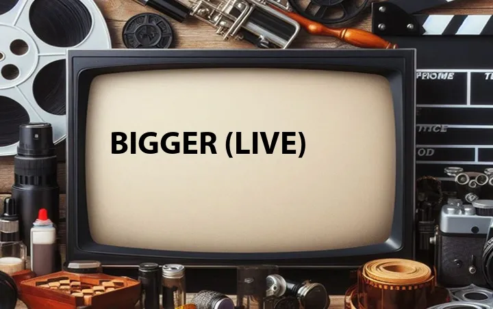 Bigger (Live)