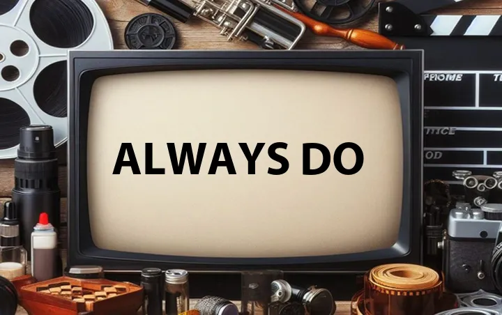 Always Do