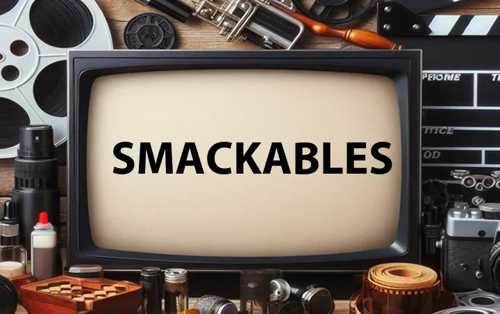 Smackables