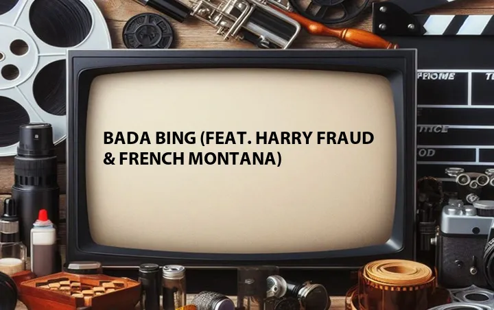 Bada Bing (Feat. Harry Fraud & French Montana)