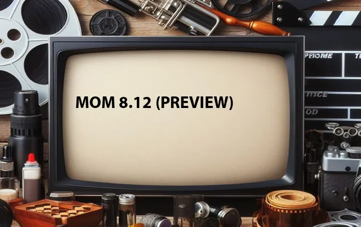 Mom 8.12 (Preview)
