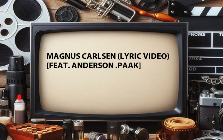 Magnus Carlsen (Lyric Video) [Feat. Anderson .Paak]
