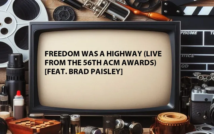 Freedom Was a Highway (Live from the 56th ACM Awards) [Feat. Brad Paisley]