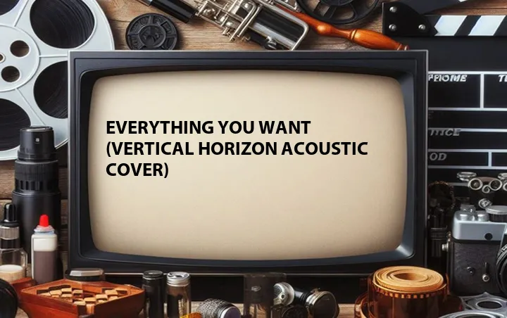 Everything You Want (Vertical Horizon Acoustic Cover)