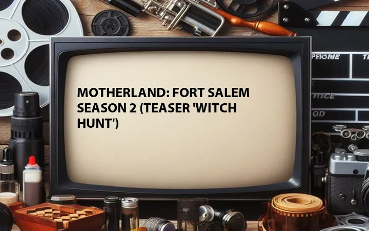 Motherland: Fort Salem Season 2 (Teaser 'Witch Hunt')