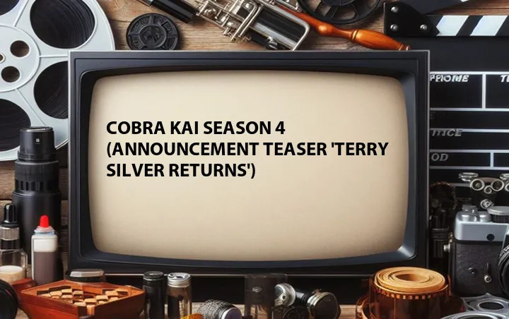 Cobra Kai Season 4 (Announcement Teaser 'Terry Silver Returns')