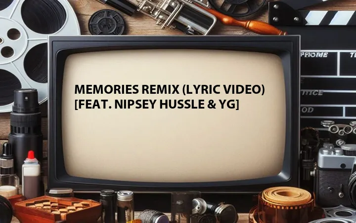 Memories Remix (Lyric Video) [Feat. Nipsey Hussle & YG]