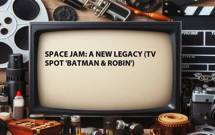 Space Jam: A New Legacy (TV Spot 'Batman & Robin') 