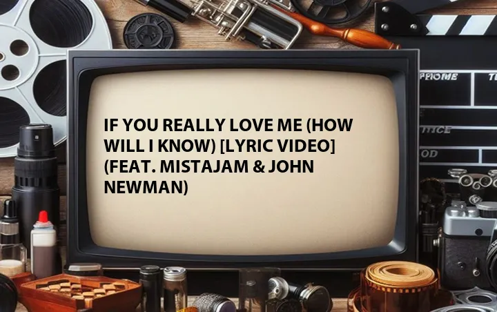 If You Really Love Me (How Will I Know) [Lyric Video] (Feat. MistaJam & John Newman)