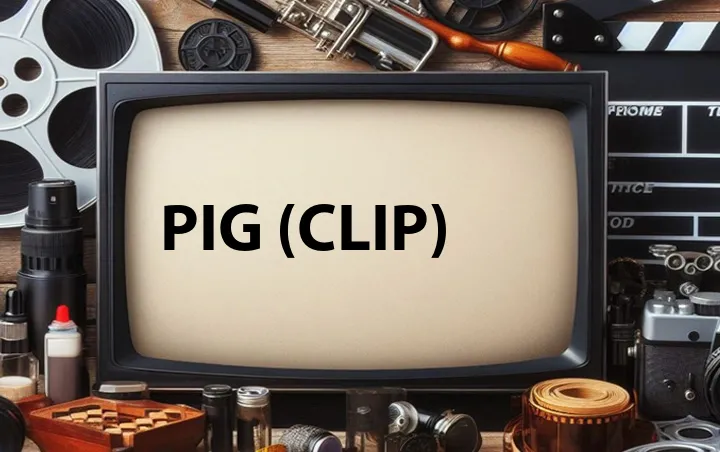 Pig (Clip)