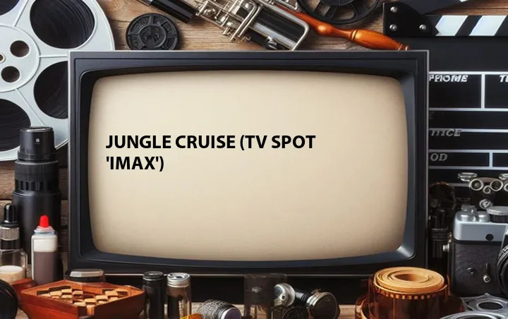 Jungle Cruise (TV Spot 'IMAX')