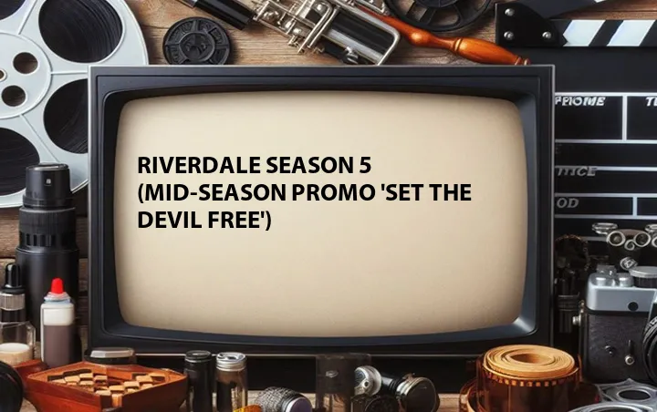 Riverdale Season 5 (Mid-Season Promo 'Set the Devil Free')
